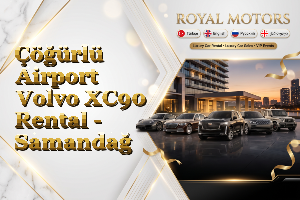 Çöğürlü Airport Volvo XC90 Rental - Samandağ