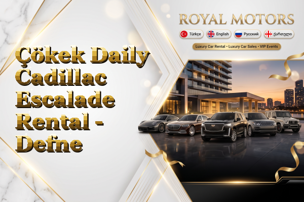 Çökek Daily Cadillac Escalade Rental - Defne