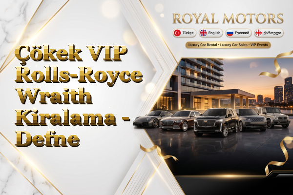 Çökek VIP Rolls-Royce Wraith Kiralama - Defne