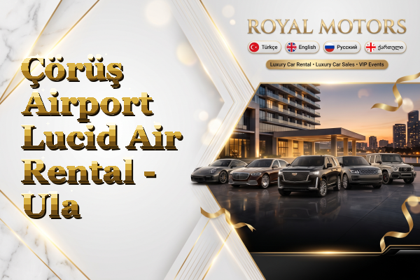 Çörüş Airport Lucid Air Rental - Ula