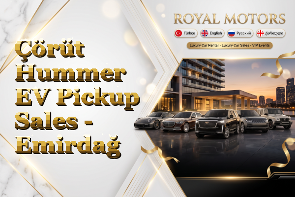 Çörüt Hummer EV Pickup Sales - Emirdağ