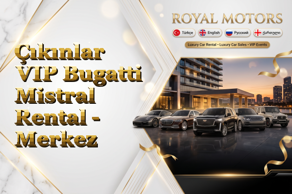 Çıkınlar VIP Bugatti Mistral Rental - Merkez