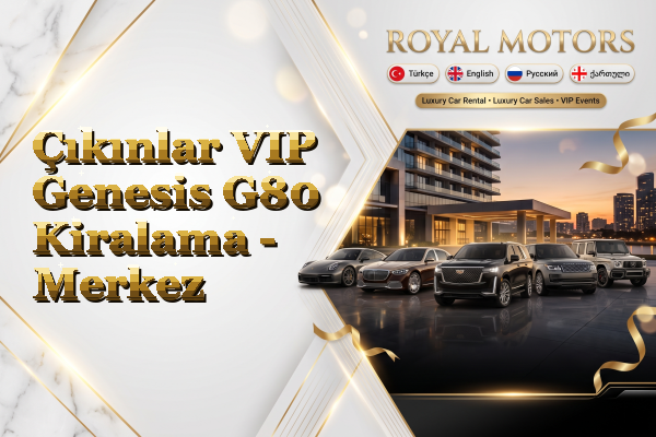 Çıkınlar VIP Genesis G80 Kiralama - Merkez