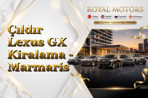 Çıldır Lexus GX Kiralama - Marmaris