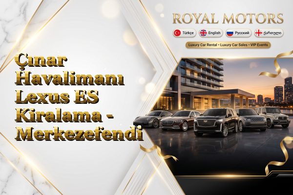 Çınar Havalimanı Lexus ES Kiralama - Merkezefendi