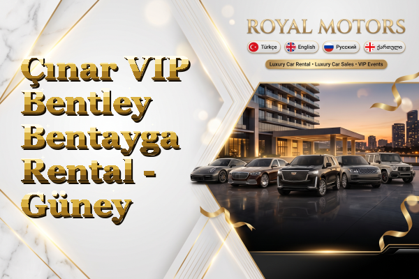 Çınar VIP Bentley Bentayga Rental - Güney