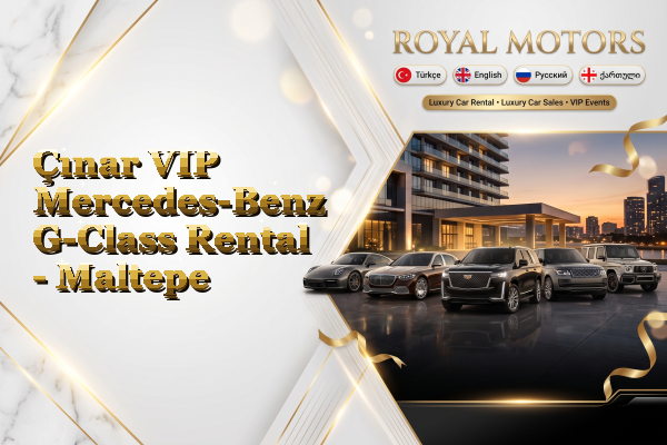 Çınar VIP Mercedes-Benz G-Class Rental - Maltepe