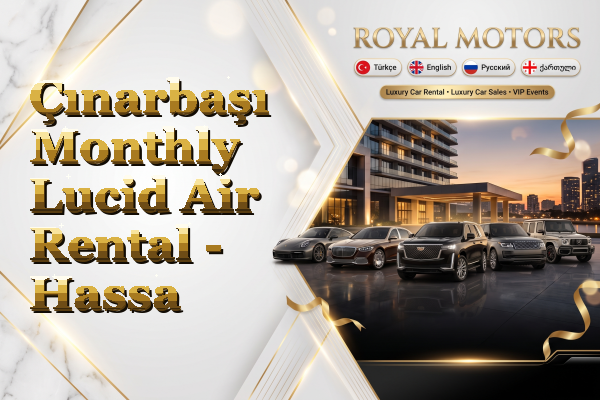 Çınarbaşı Monthly Lucid Air Rental - Hassa