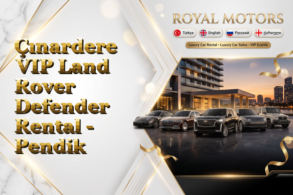 Çınardere VIP Land Rover Defender Rental - Pendik