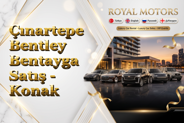 Çınartepe Bentley Bentayga Satış - Konak