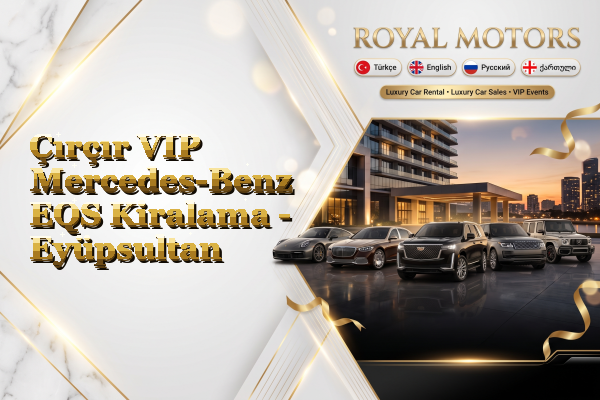 Çırçır VIP Mercedes-Benz EQS Kiralama - Eyüpsultan