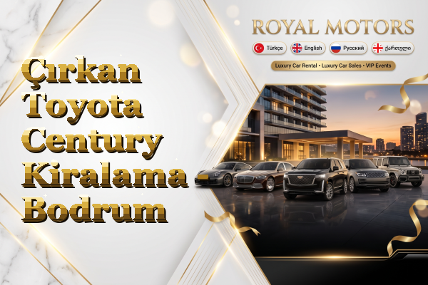 Çırkan Toyota Century Kiralama - Bodrum