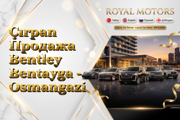 Çırpan Продажа Bentley Bentayga - Osmangazi