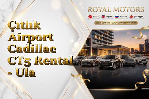 Çıtlık Airport Cadillac CT5 Rental - Ula