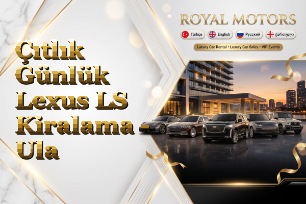 Çıtlık Günlük Lexus LS Kiralama - Ula