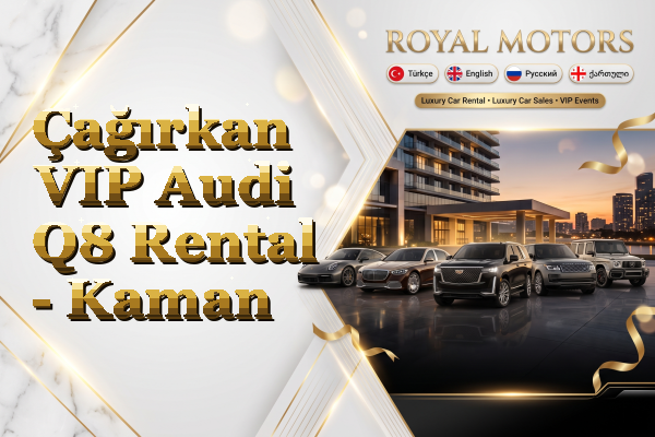 Çağırkan VIP Audi Q8 Rental - Kaman