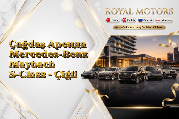 Çağdaş Аренда Mercedes-Benz Maybach S-Class - Çiğli