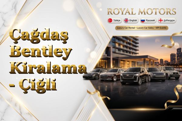 Çağdaş Bentley Kiralama - Çiğli