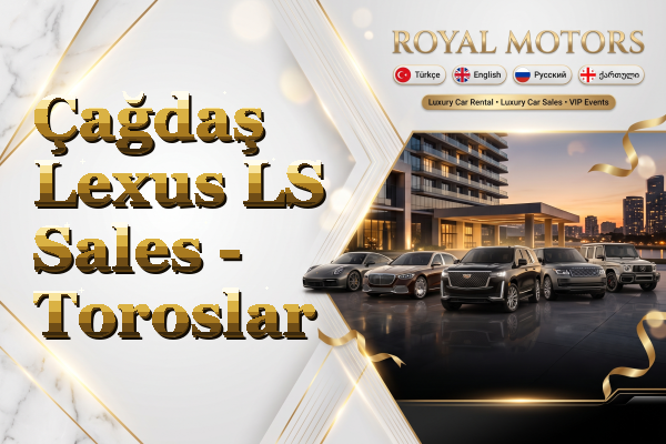 Çağdaş Lexus LS Sales - Toroslar