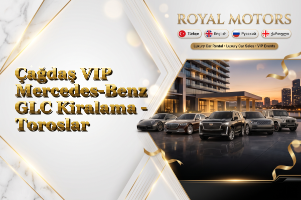 Çağdaş VIP Mercedes-Benz GLC Kiralama - Toroslar
