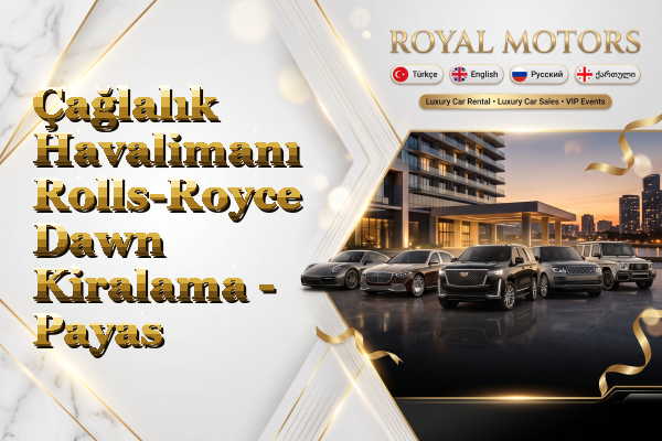 Çağlalık Havalimanı Rolls-Royce Dawn Kiralama - Payas