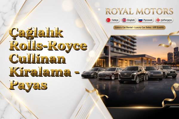 Çağlalık Rolls-Royce Cullinan Kiralama - Payas