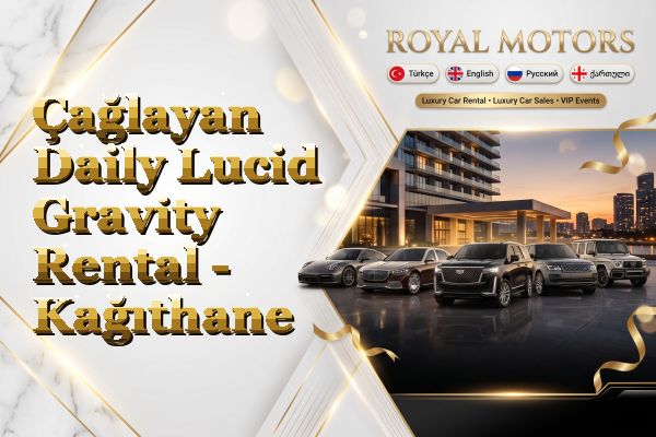 Çağlayan Daily Lucid Gravity Rental - Kağıthane