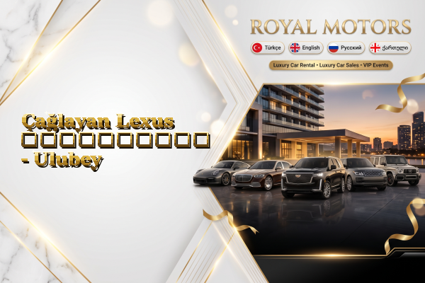 Çağlayan Lexus გაქირავება - Ulubey