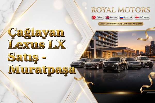 Çağlayan Lexus LX Satış - Muratpaşa
