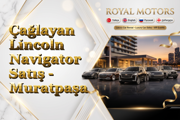 Çağlayan Lincoln Navigator Satış - Muratpaşa