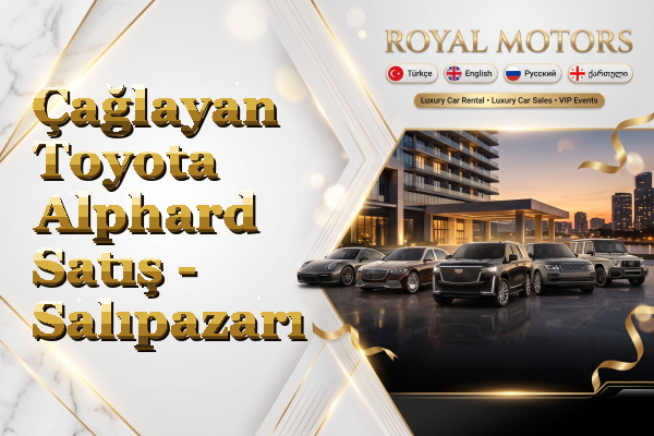 Çağlayan Toyota Alphard Satış - Salıpazarı