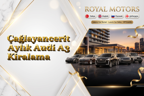 Çağlayancerit Aylık Audi A3 Kiralama
