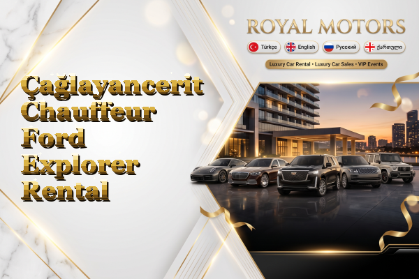 Çağlayancerit Chauffeur Ford Explorer Rental