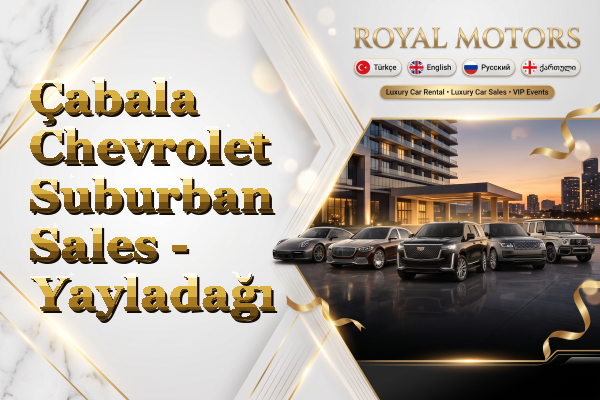 Çabala Chevrolet Suburban Sales - Yayladağı