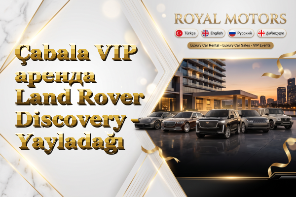 Çabala VIP аренда Land Rover Discovery - Yayladağı