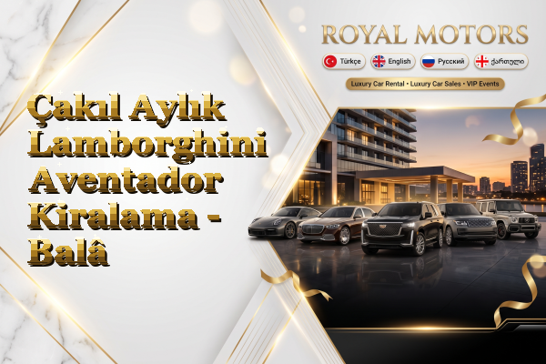 Çakıl Aylık Lamborghini Aventador Kiralama - Balâ