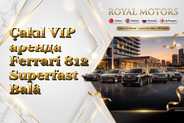 Çakıl VIP аренда Ferrari 812 Superfast - Balâ
