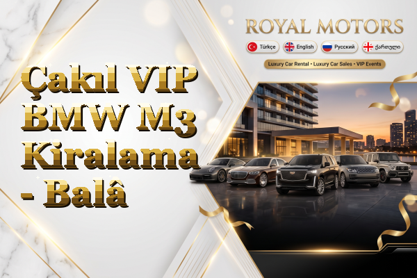 Çakıl VIP BMW M3 Kiralama - Balâ