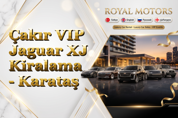 Çakır VIP Jaguar XJ Kiralama - Karataş