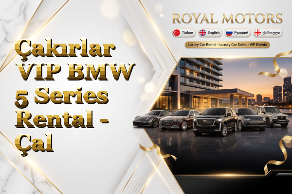 Çakırlar VIP BMW 5 Series Rental - Çal