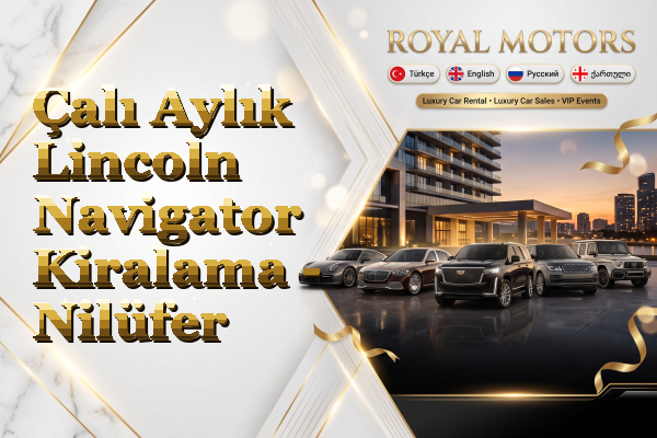 Çalı Aylık Lincoln Navigator Kiralama - Nilüfer