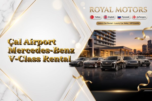 Çal Airport Mercedes-Benz V-Class Rental
