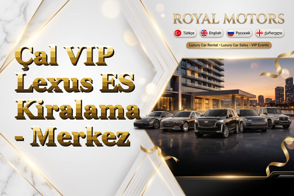 Çal VIP Lexus ES Kiralama - Merkez