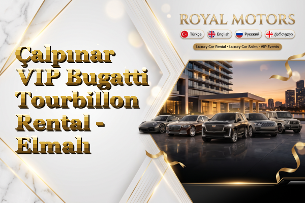 Çalpınar VIP Bugatti Tourbillon Rental - Elmalı