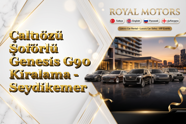 Çaltıözü Şoförlü Genesis G90 Kiralama - Seydikemer
