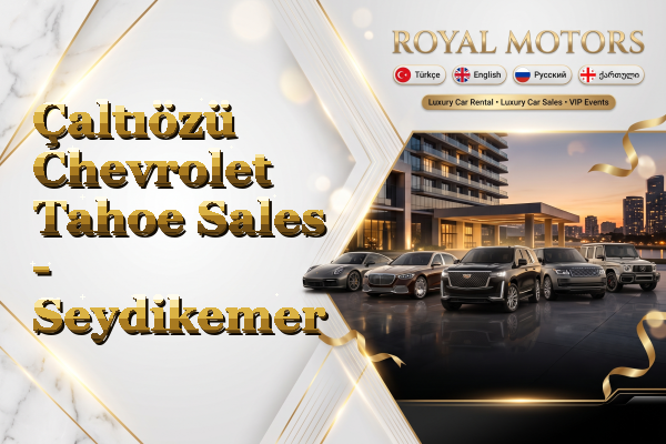 Çaltıözü Chevrolet Tahoe Sales - Seydikemer
