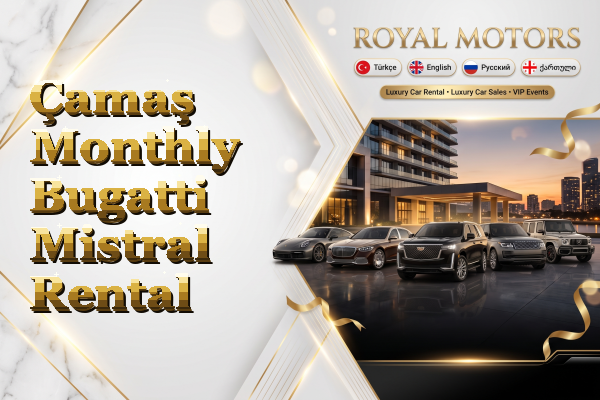 Çamaş Monthly Bugatti Mistral Rental