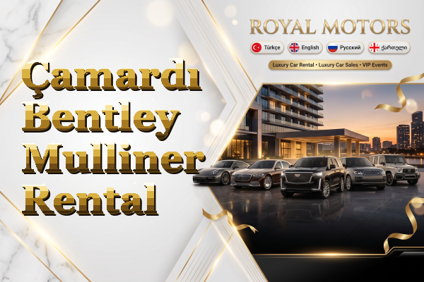 Çamardı Bentley Mulliner Rental