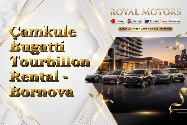 Çamkule Bugatti Tourbillon Rental - Bornova