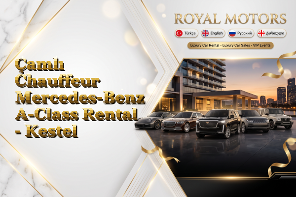 Çamlı Chauffeur Mercedes-Benz A-Class Rental - Kestel